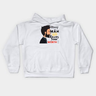 Marry A Man Who Knows Your Worth Kids Hoodie